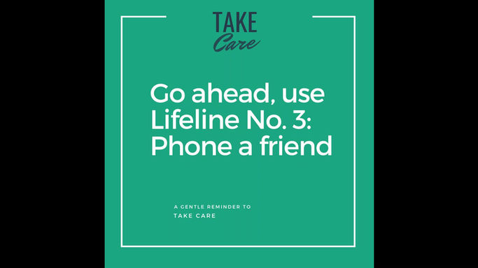 Gentle Reminder: Phone A Friend